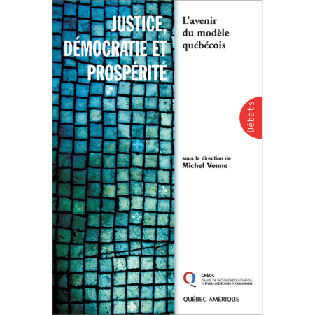Justice, démocratie et prospérité. L’avenir du modèle québécois